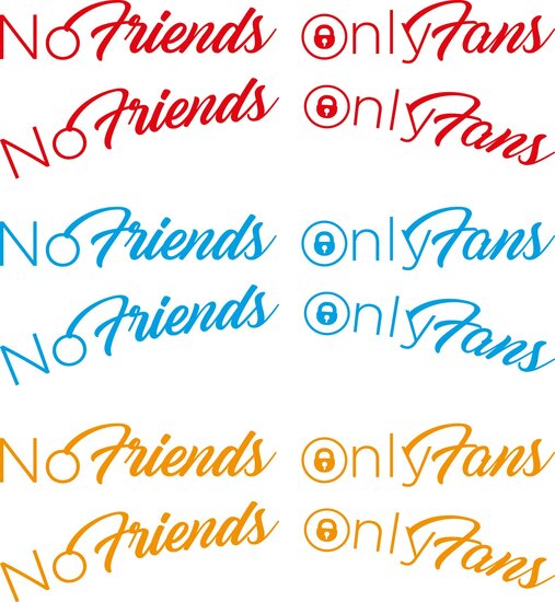 NO FRIENDS ONLY FANS - NUR TEXT