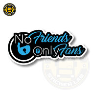 NO FRIENDS, ONLY FANS - FULL PRINT AUFKLEBER